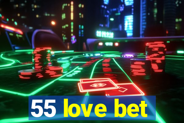 55 love bet